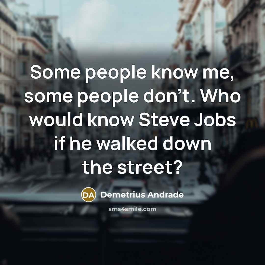 “Some people know me, some people don't. Who would know…” quote by Demetrius Andrade