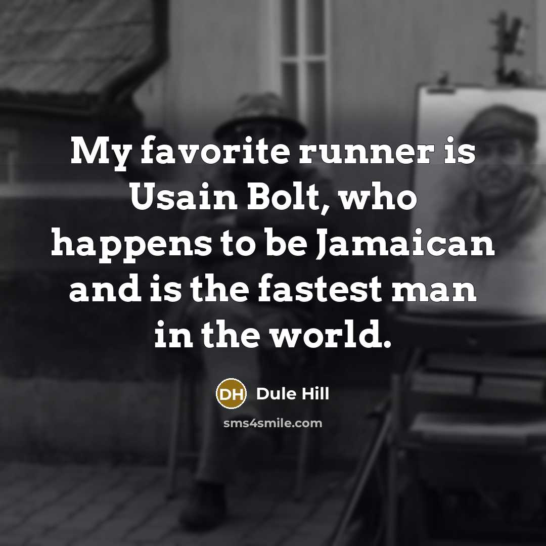 “My favorite runner is Usain Bolt, who happens to be…” quote by Dule Hill