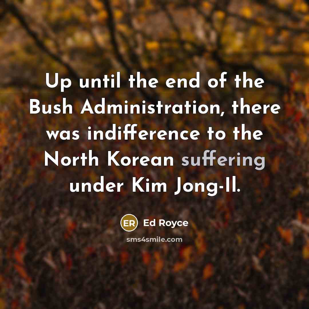“Up until the end of the Bush Administration, there was…” quote by Ed Royce