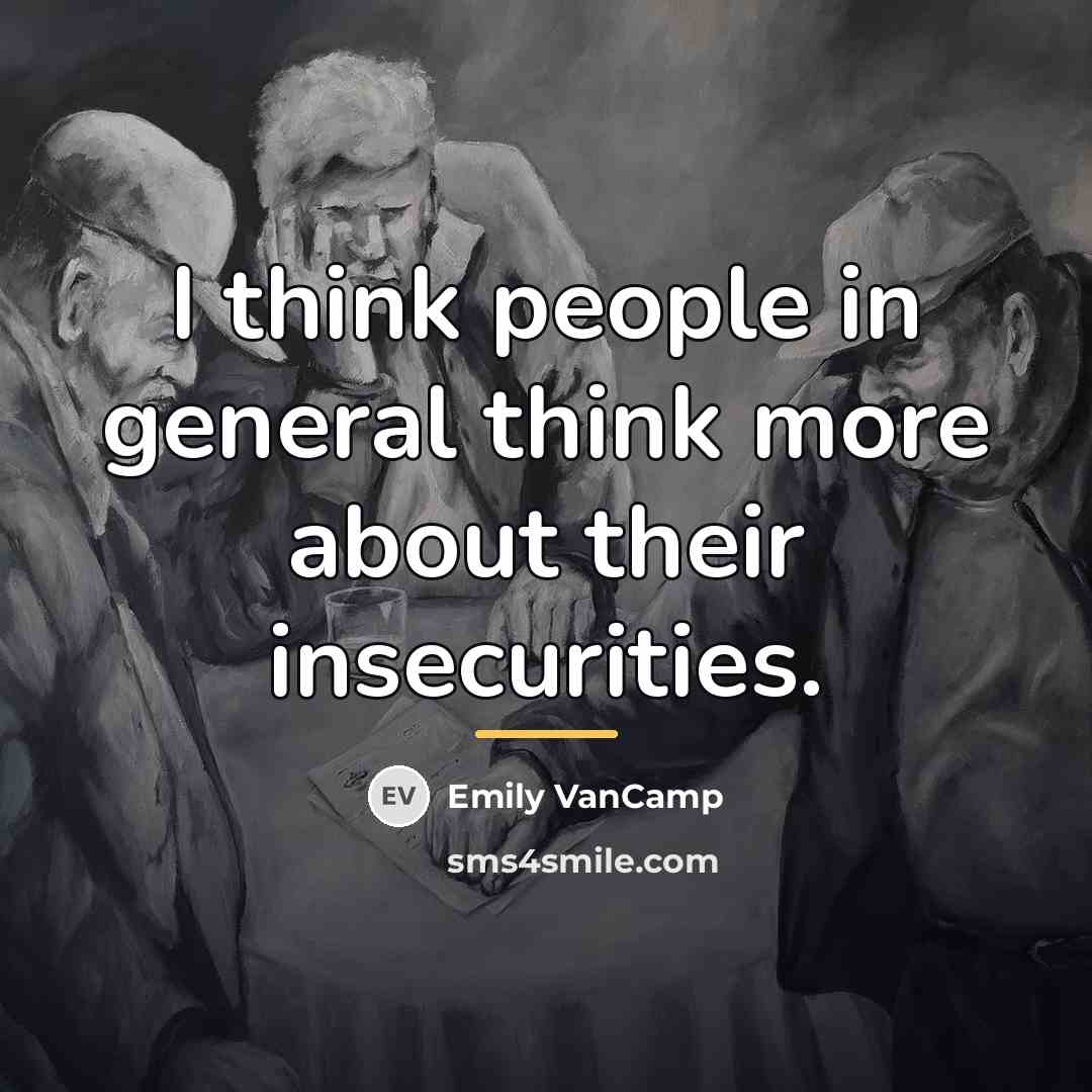“I think people in general think more about their insecurities.…” quote by Emily VanCamp