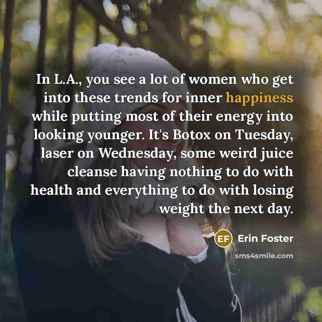 “In L.A., you see a lot of women who get…” quote by Erin Foster
