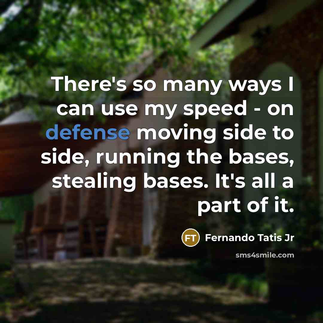 “There's so many ways I can use my speed -…” quote by Fernando Tatis Jr