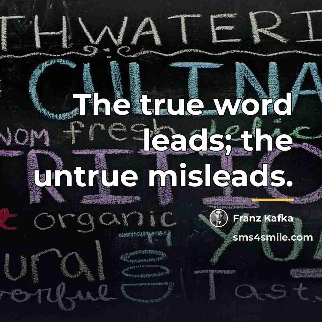“The true word leads; the untrue misleads.…” quote by Franz Kafka