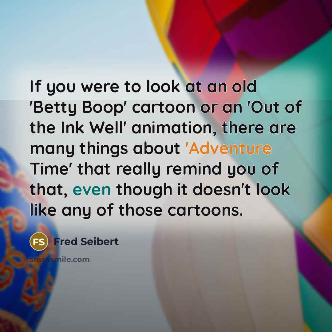 “If you were to look at an old 'Betty Boop'…” quote by Fred Seibert
