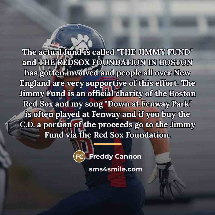 “The actual fund is called "THE JIMMY FUND" and THE…” quote by Freddy Cannon