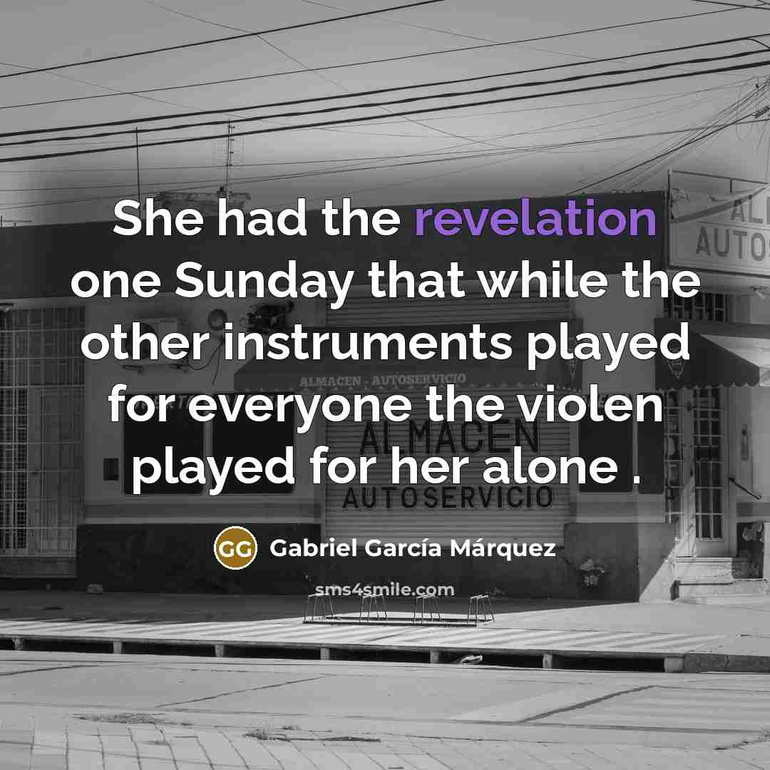 “She had the revelation one Sunday that while the other…” quote by Gabriel Garcia Marquez