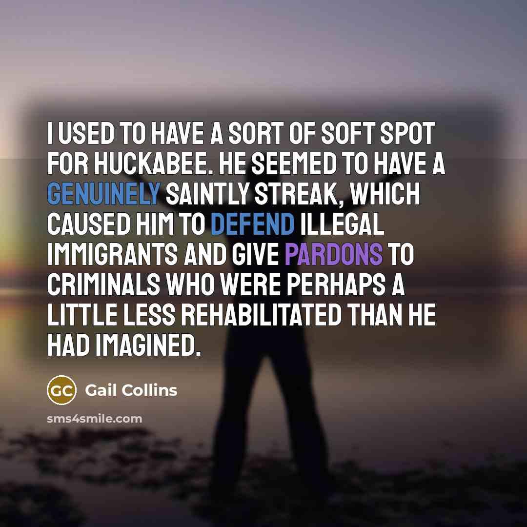 “I used to have a sort of soft spot for…” quote by Gail Collins