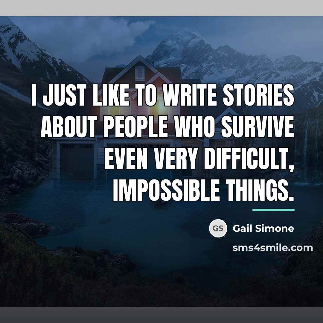 “I just like to write stories about people who survive…” quote by Gail Simone