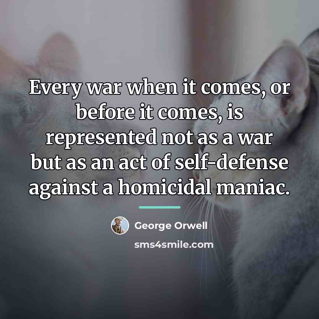 “Every war when it comes, or before it comes, is…” quote by George Orwell