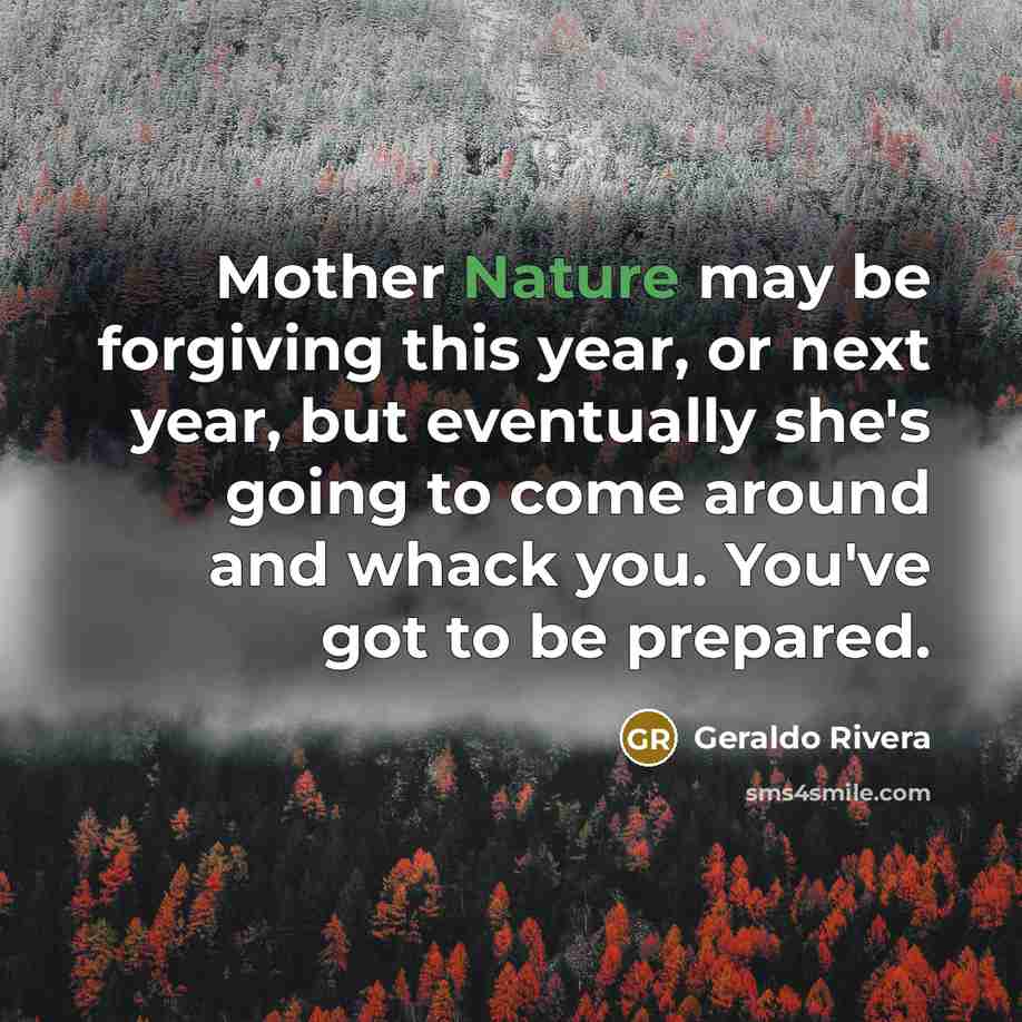 “Mother Nature may be forgiving this year, or next year,…” quote by Geraldo Rivera