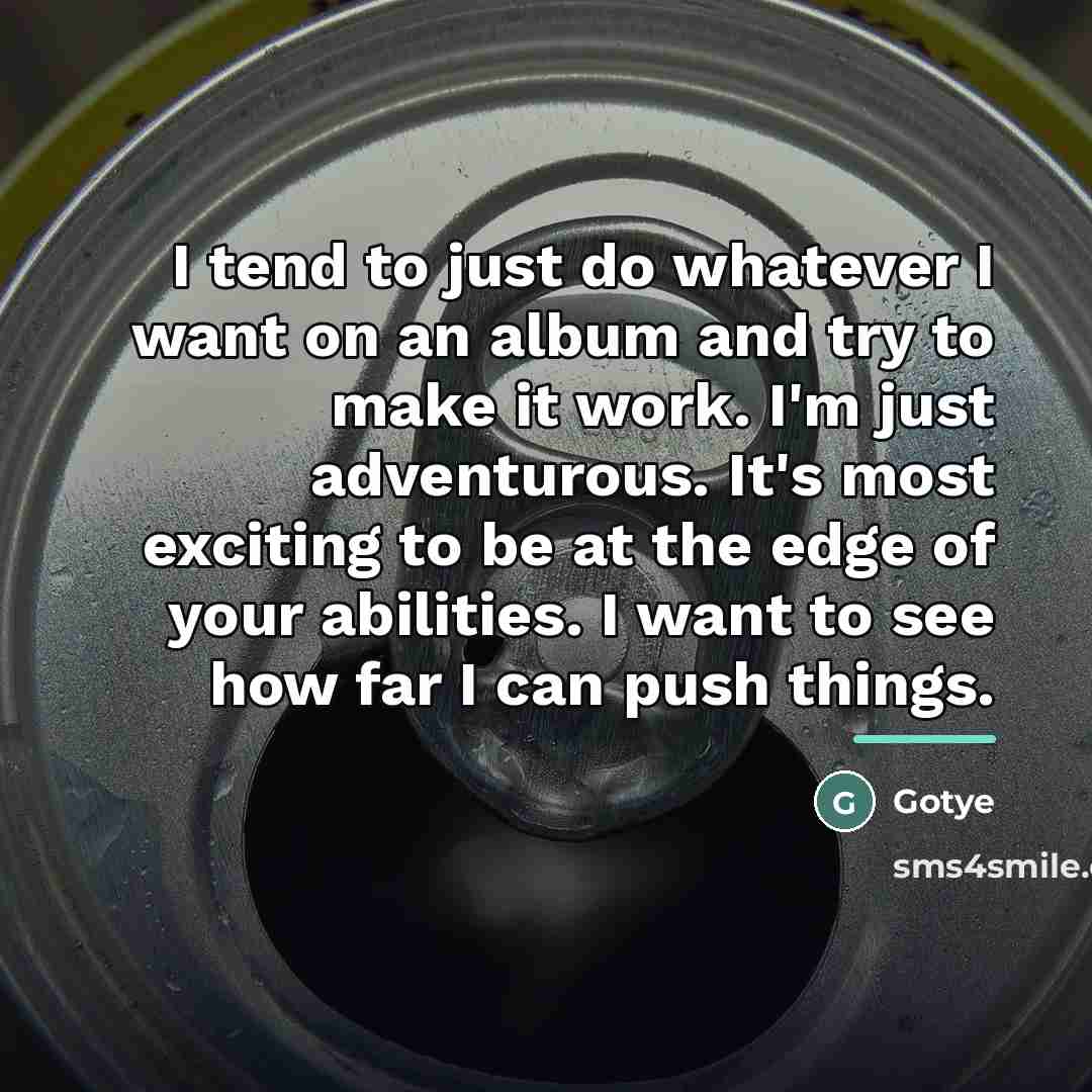 “I tend to just do whatever I want on an…” quote by Gotye