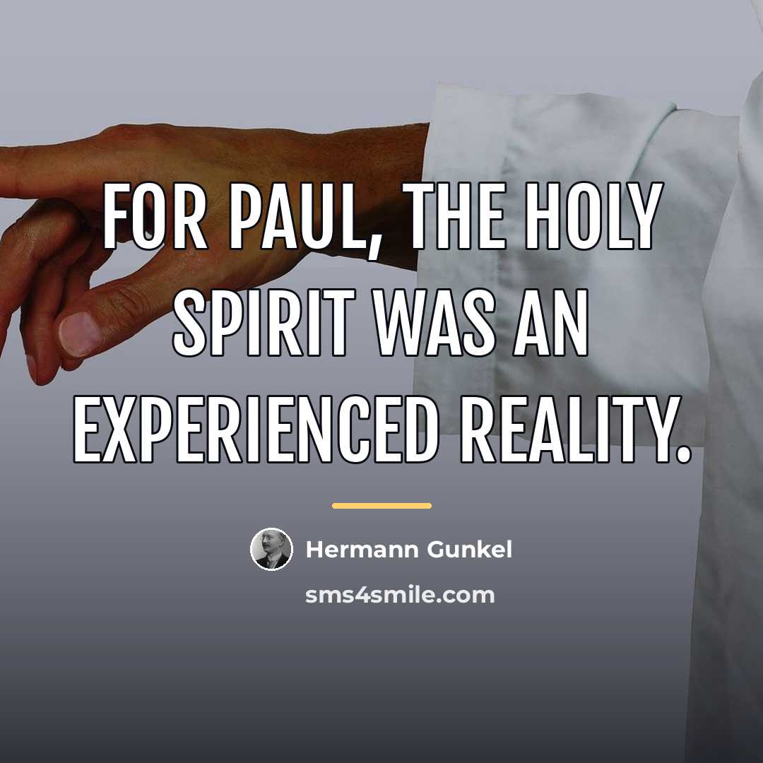 “For Paul, the Holy Spirit was an experienced reality.…” quote by Hermann Gunkel