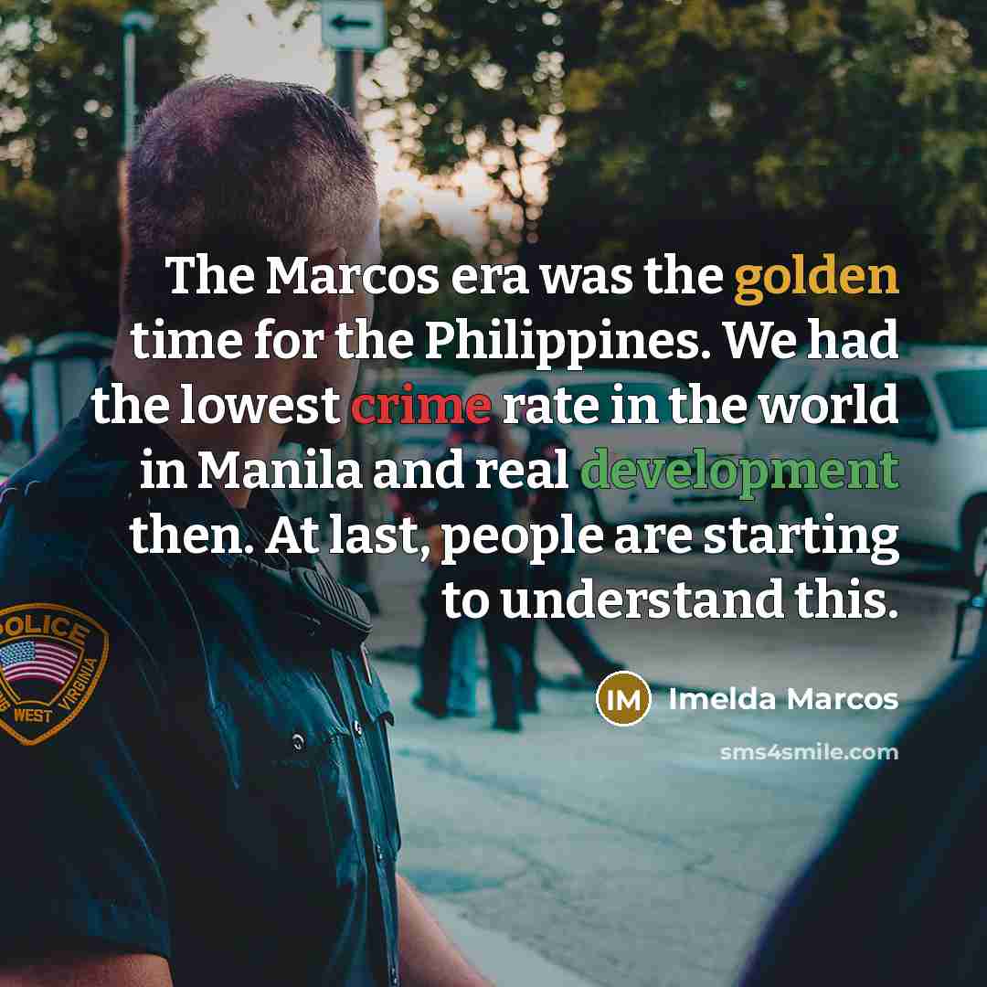 “The Marcos era was the golden time for the Philippines.…” quote by Imelda Marcos