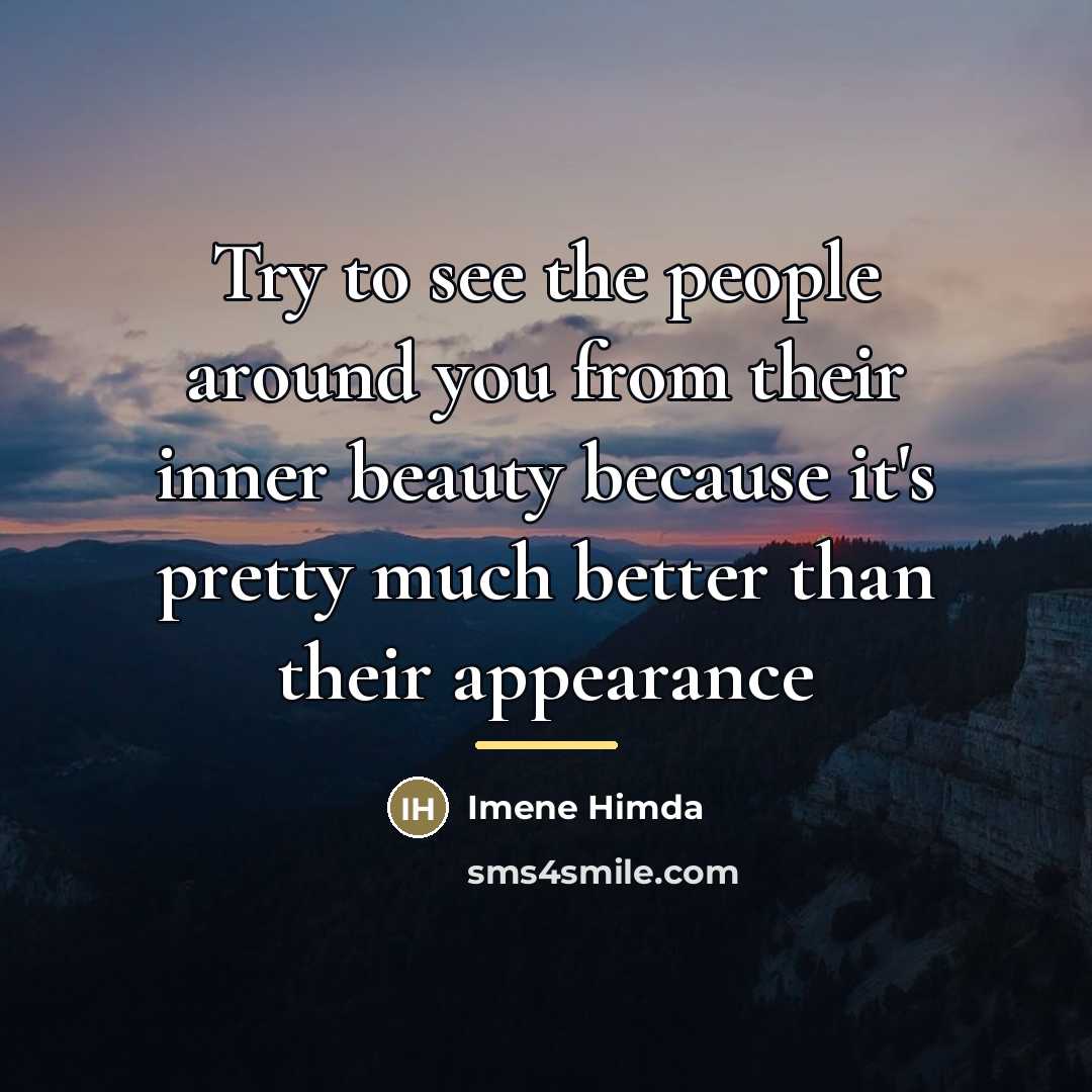 “Try to see the people around you from their inner…” quote by Anonymous