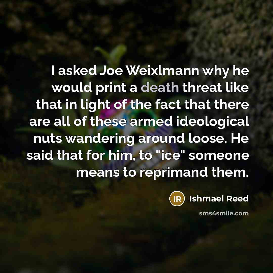 “I asked Joe Weixlmann why he would print a death…” quote by Ishmael Reed