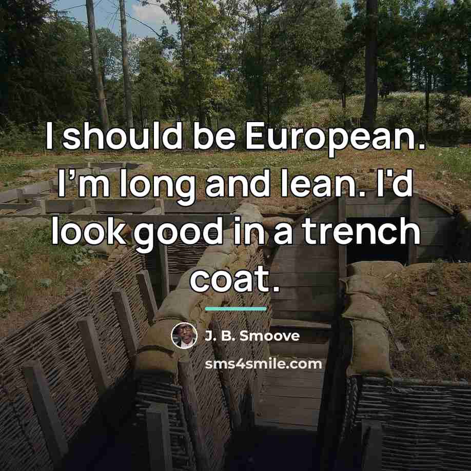 “I should be European. I'm long and lean. I'd look…” quote by J. B. Smoove