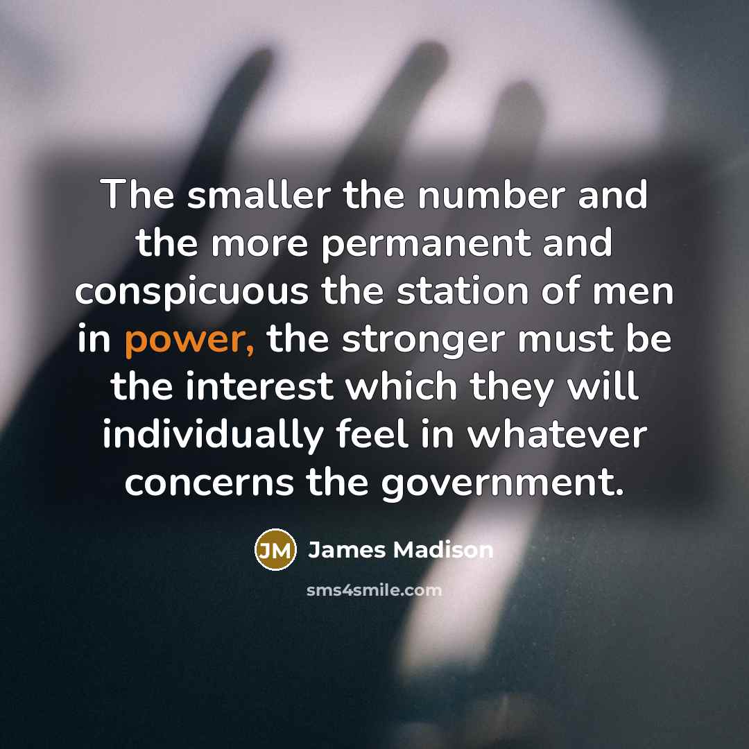 “The smaller the number and the more permanent and conspicuous…” quote by James Madison