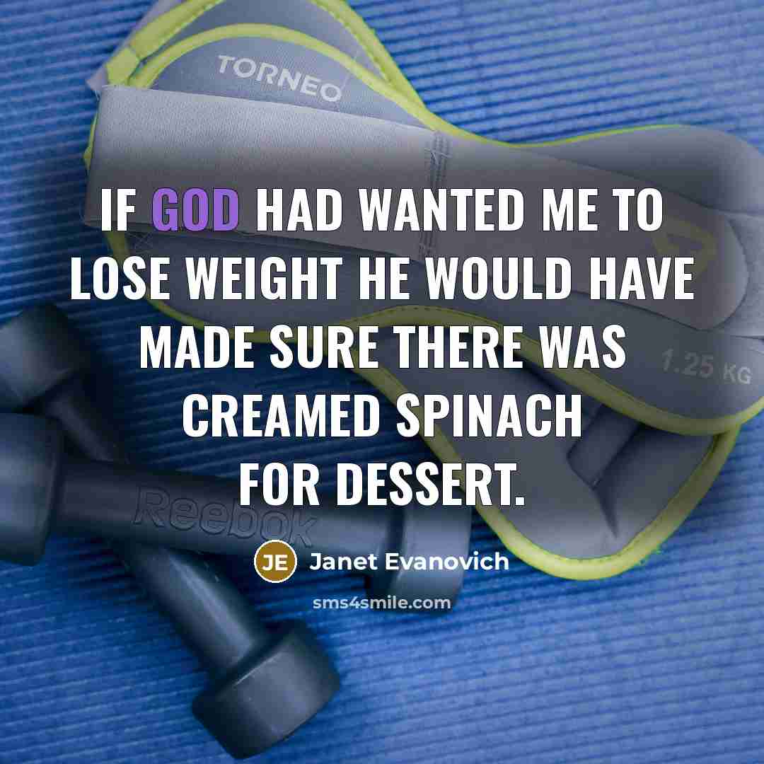 “If God had wanted me to lose weight he would…” quote by Janet Evanovich