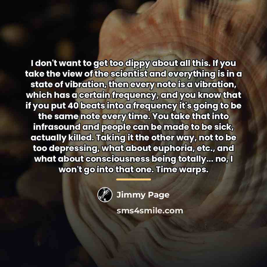 “I don't want to get too dippy about all this.…” quote by Jimmy Page