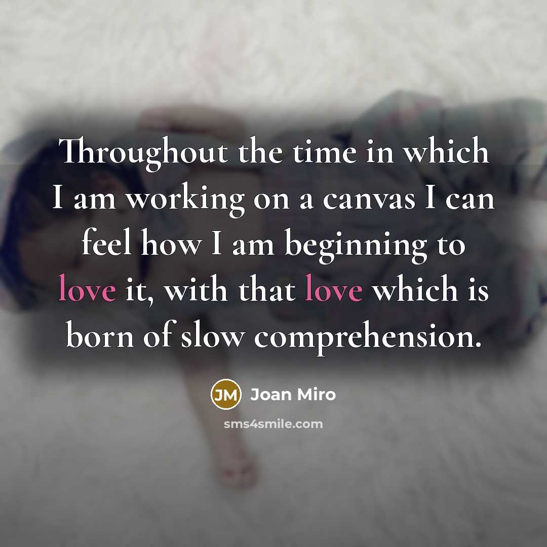“Throughout the time in which I am working on a…” quote by Joan Miro