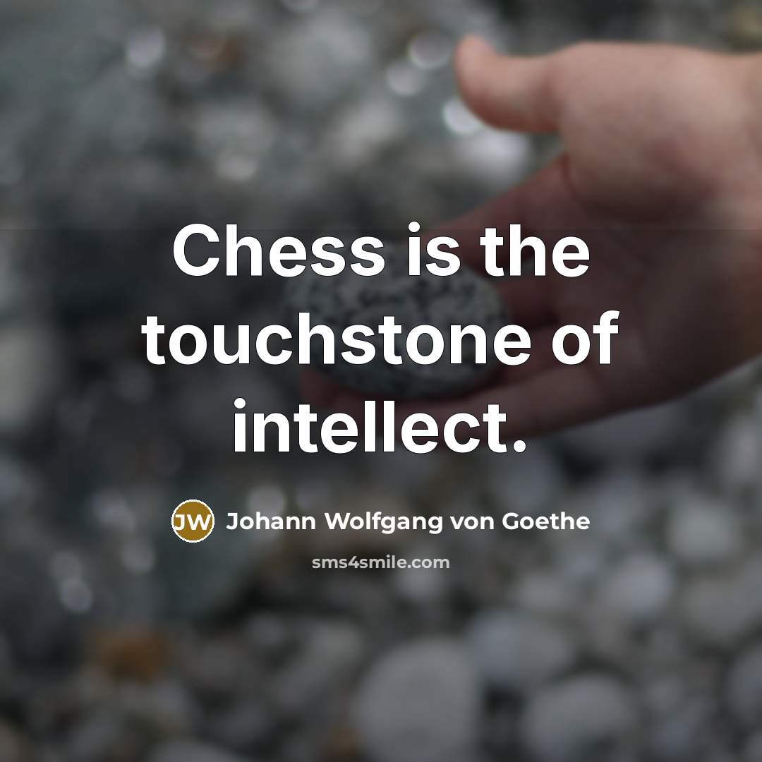 “Chess is the touchstone of intellect.…” quote by Johann Wolfgang von Goethe