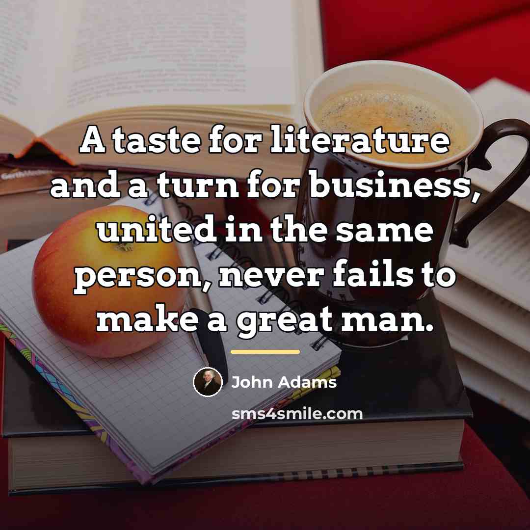 “A taste for literature and a turn for business, united…” quote by John Adams