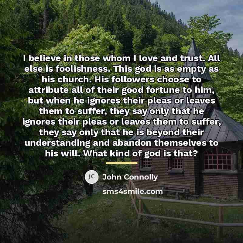 “I believe in those whom I love and trust. All…” quote by John Connolly