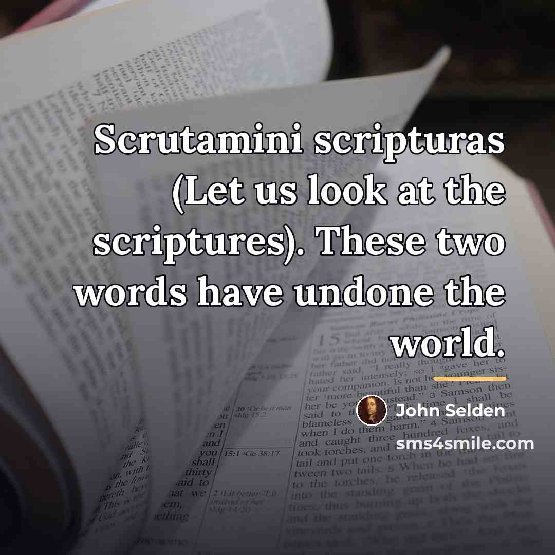 “Scrutamini scripturas (Let us look at the scriptures). These two…” quote by John Selden