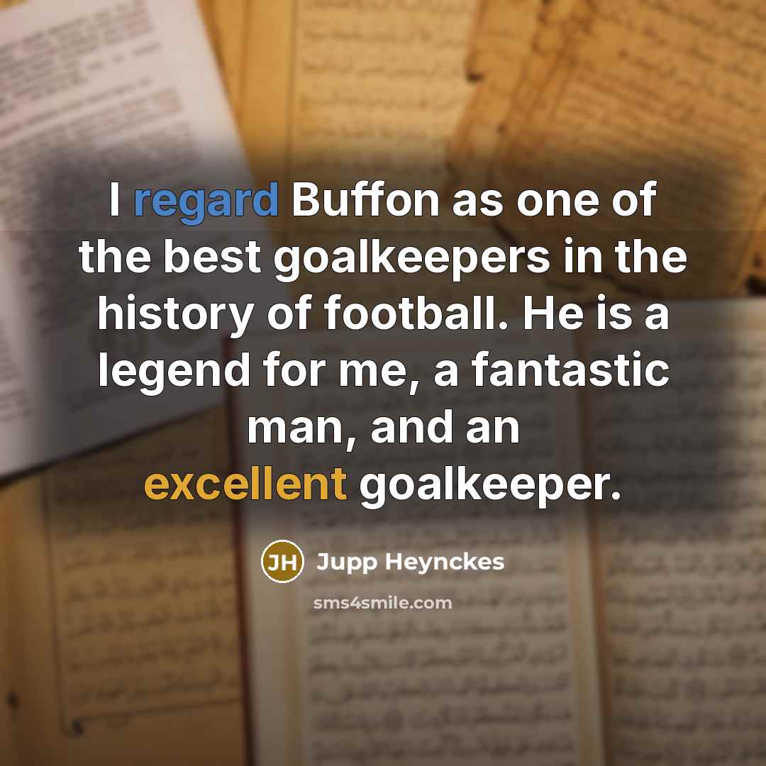 “I regard Buffon as one of the best goalkeepers in…” quote by Jupp Heynckes
