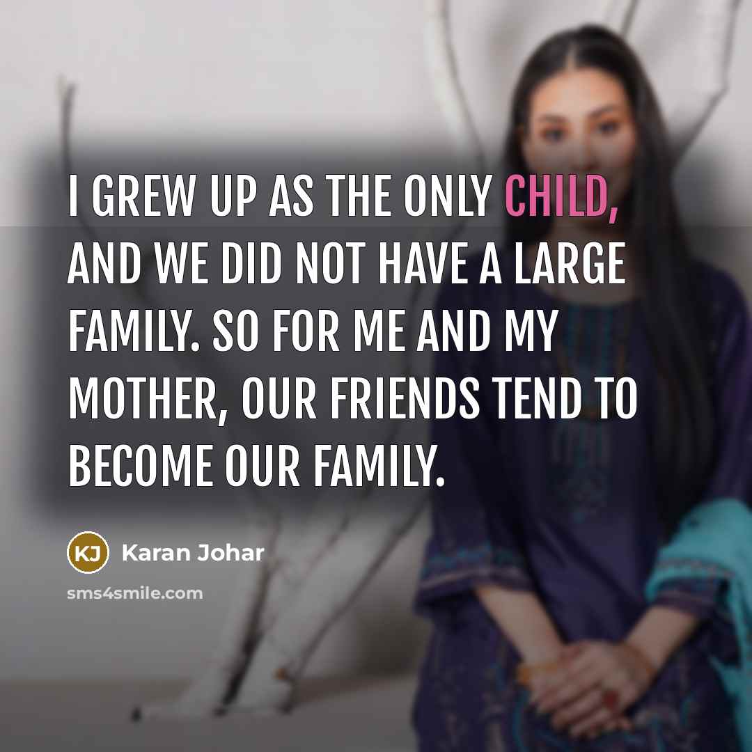 “I grew up as the only child, and we did…” quote by Karan Johar