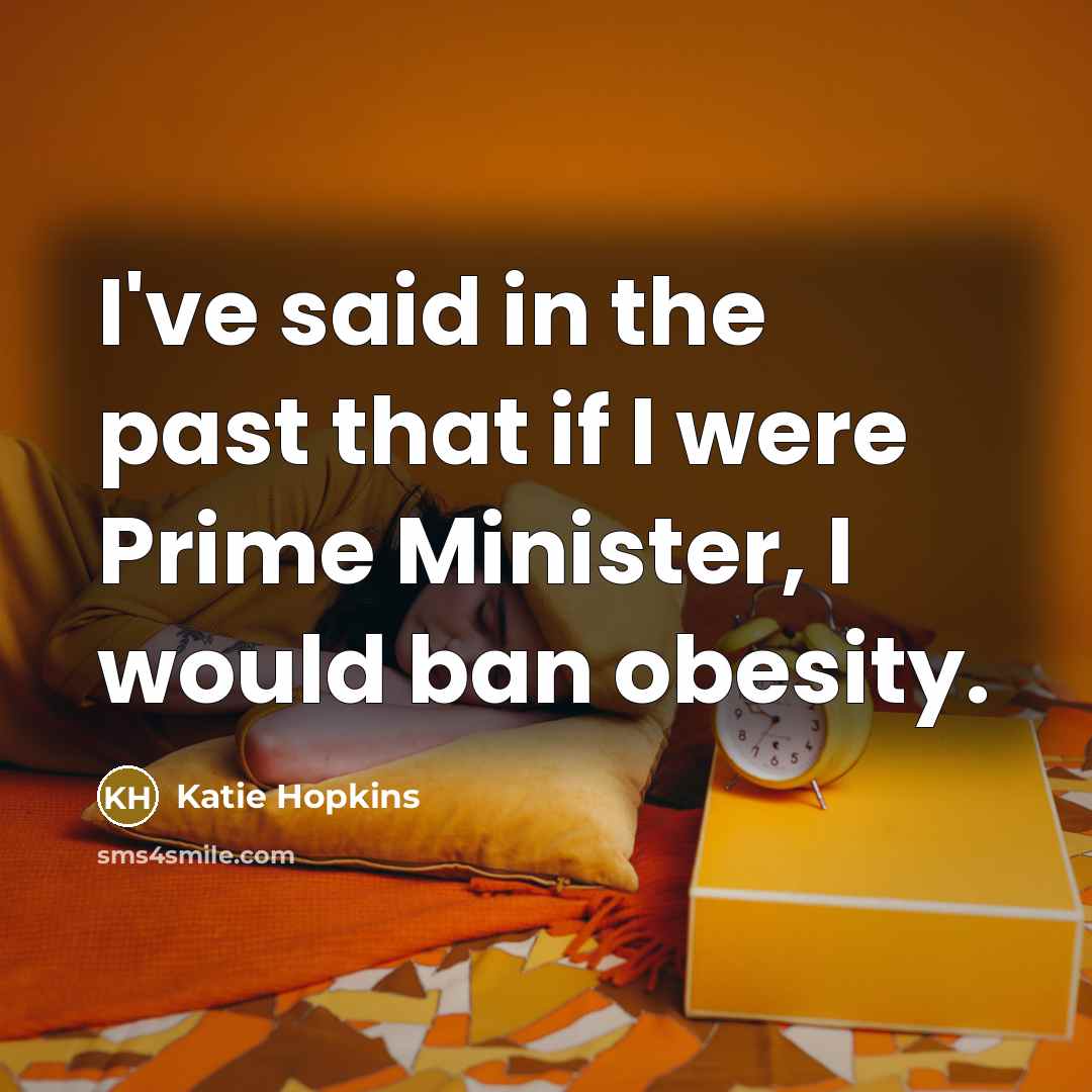 “I've said in the past that if I were Prime…” quote by Katie Hopkins