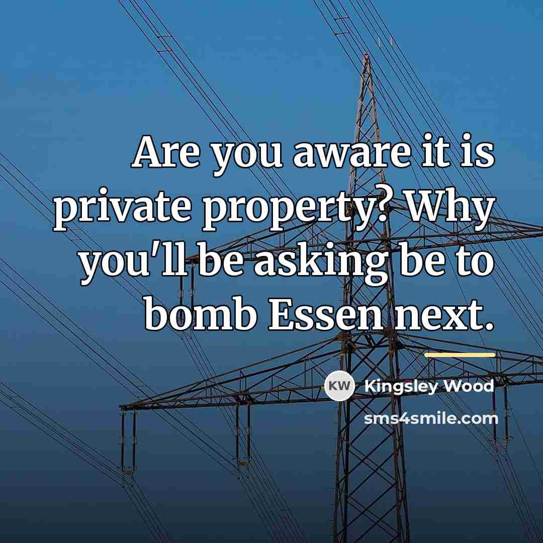 “Are you aware it is private property? Why you'll be…” quote by Kingsley Wood