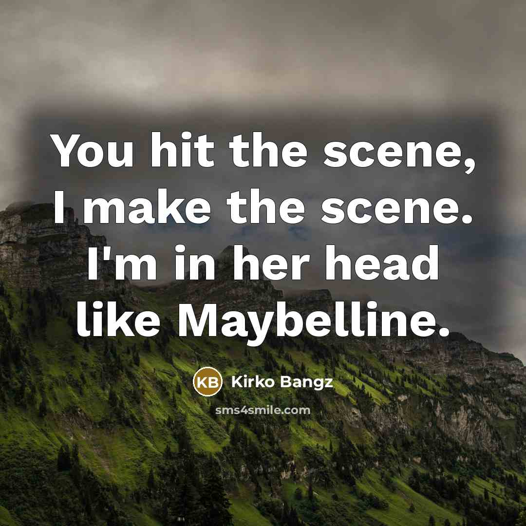 “You hit the scene, I make the scene. I'm in…” quote by Kirko Bangz
