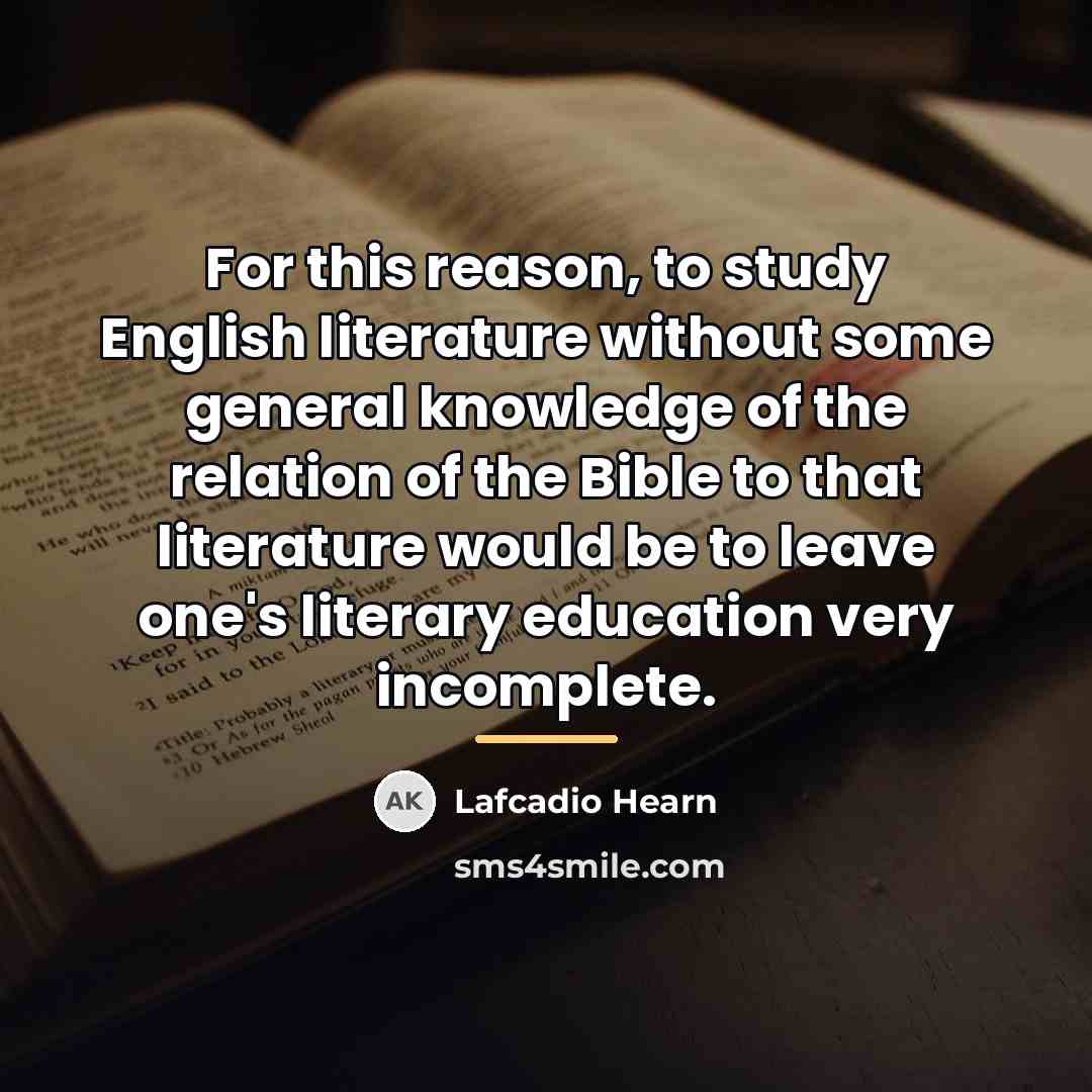 “For this reason, to study English literature without some general…” quote by Lafcadio Hearn