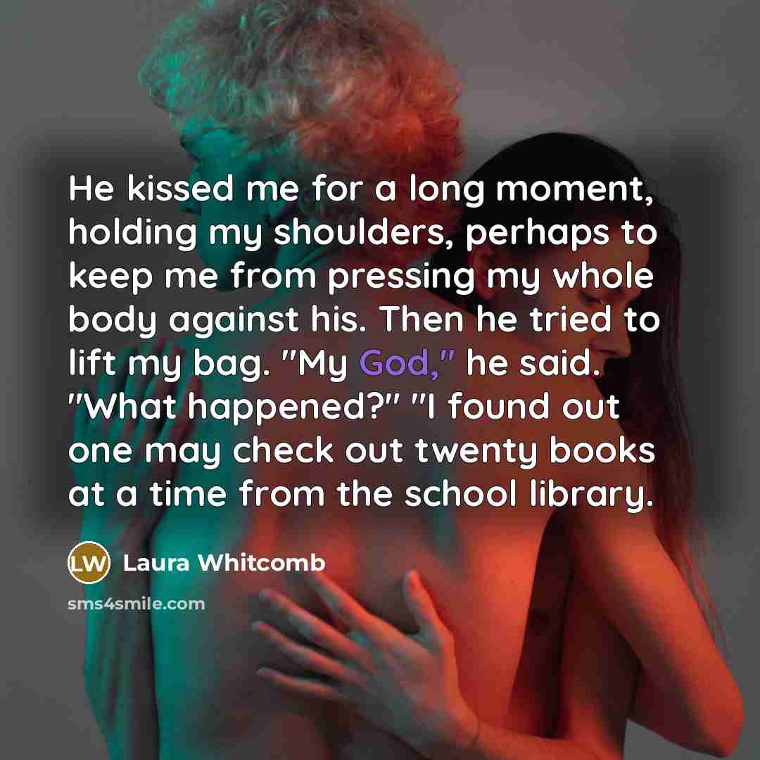 “He kissed me for a long moment, holding my shoulders,…” quote by Laura Whitcomb