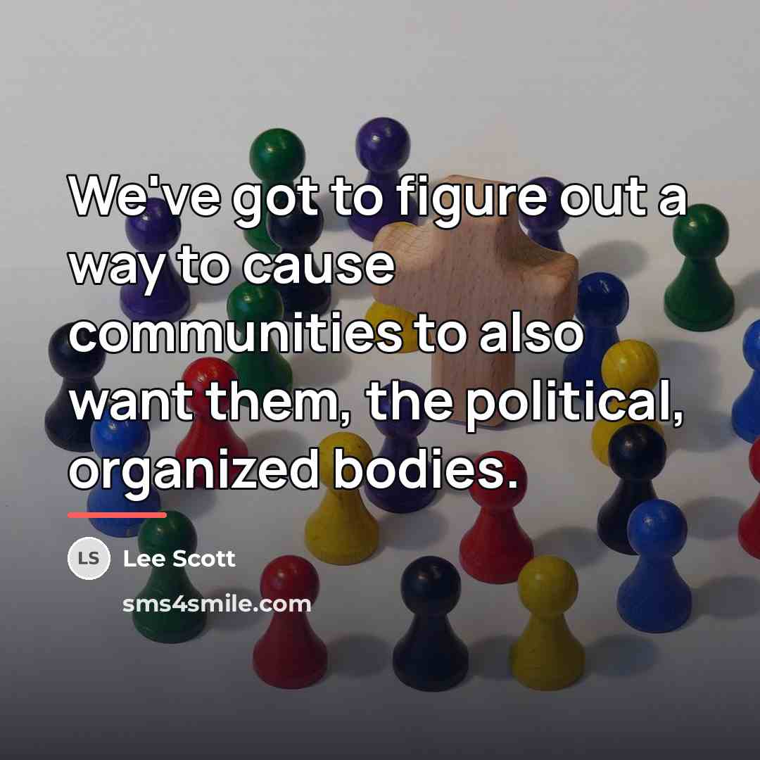 “We've got to figure out a way to cause communities…” quote by Lee Scott