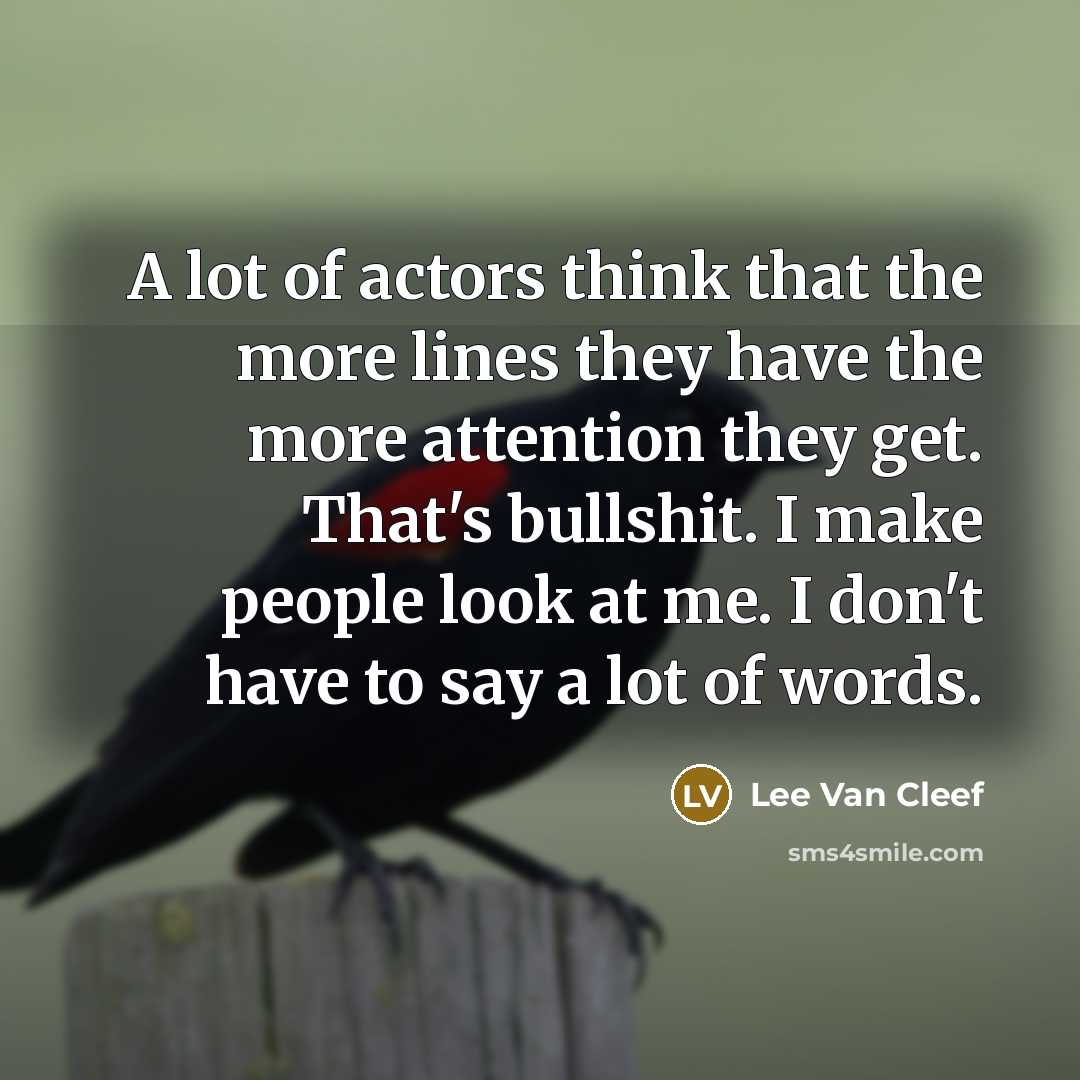 “A lot of actors think that the more lines they…” quote by Lee Van Cleef