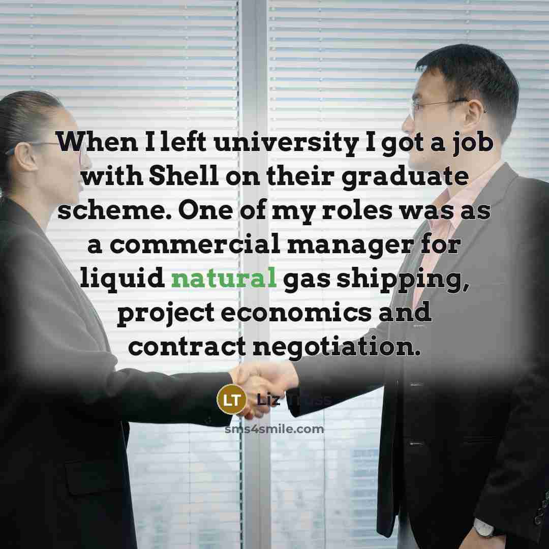 “When I left university I got a job with Shell…” quote by Liz Truss