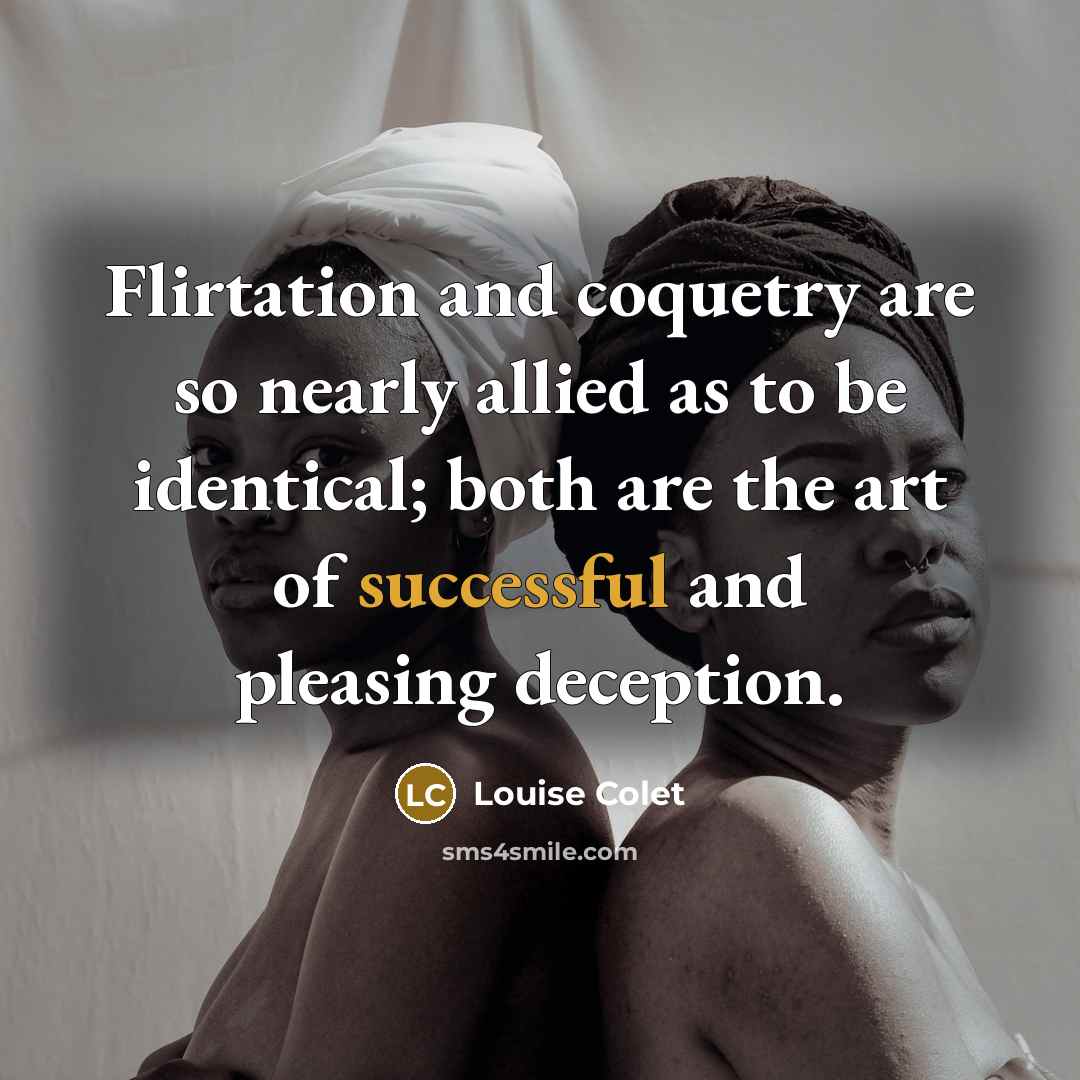 “Flirtation and coquetry are so nearly allied as to be…” quote by Louise Colet