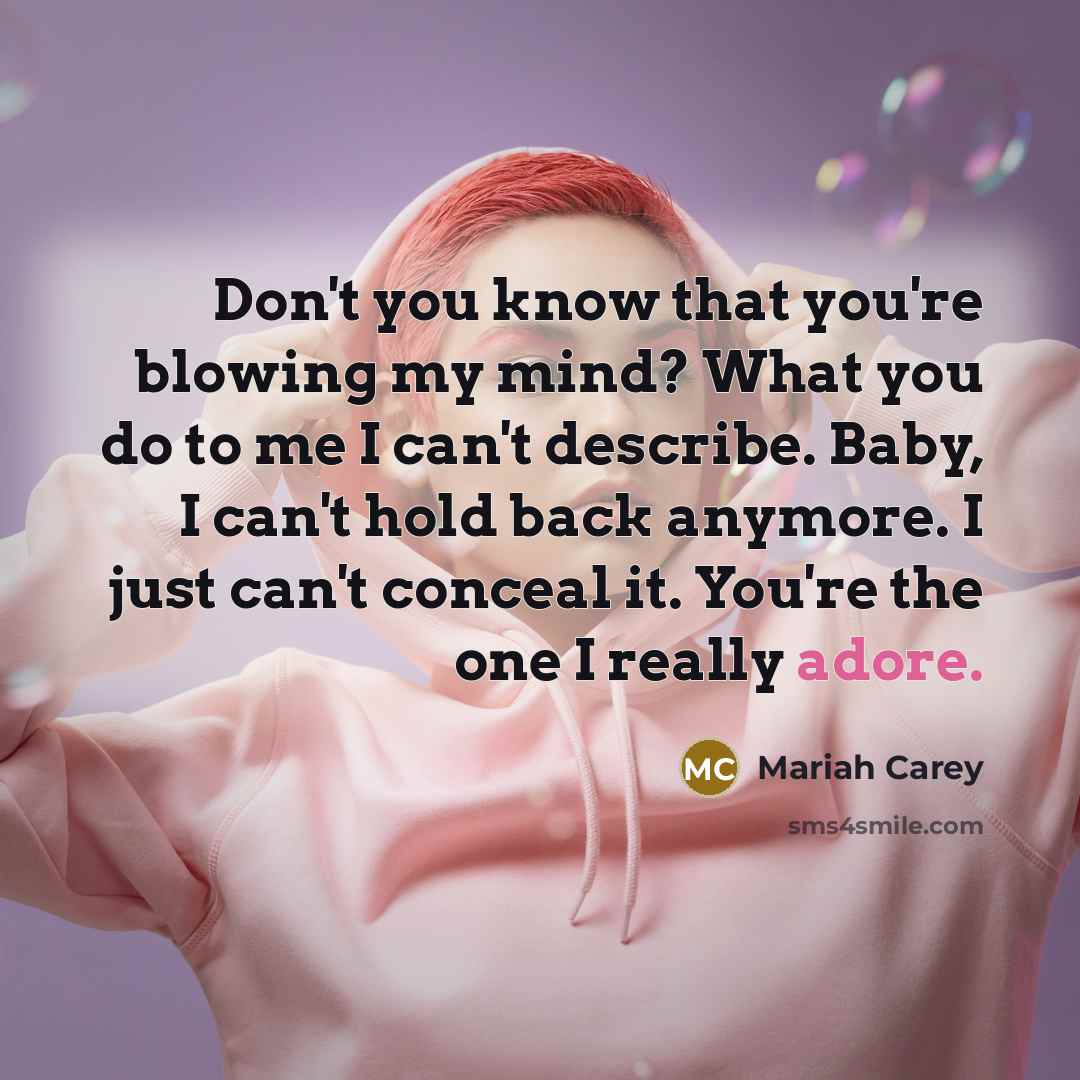 “Don't you know that you're blowing my mind? What you…” quote by Mariah Carey