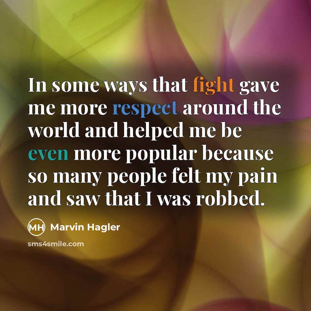 “In some ways that fight gave me more respect around…” quote by Marvin Hagler