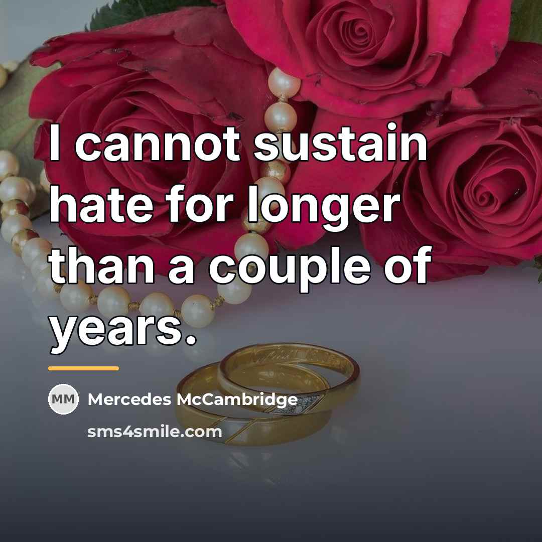 “I cannot sustain hate for longer than a couple of…” quote by Mercedes McCambridge