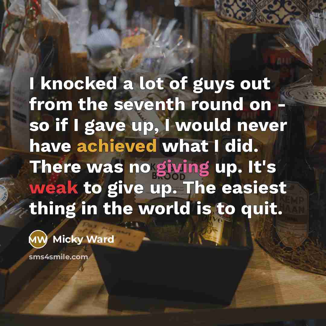 “I knocked a lot of guys out from the seventh…” quote by Micky Ward