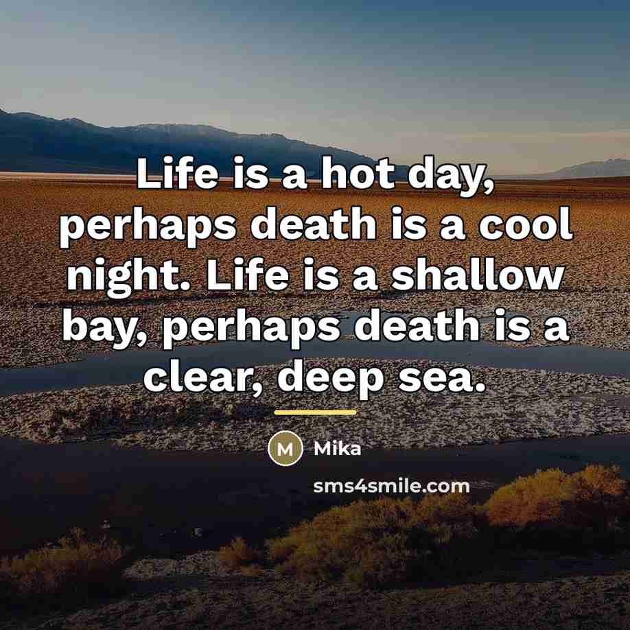 “Life is a hot day, perhaps death is a cool…” quote by Mika
