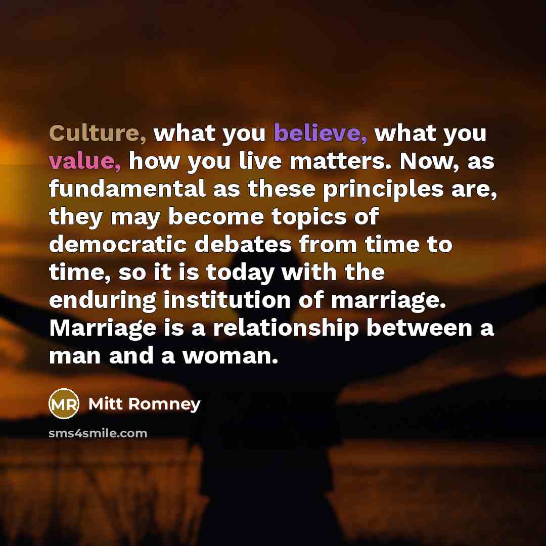 “Culture, what you believe, what you value, how you live…” quote by Mitt Romney