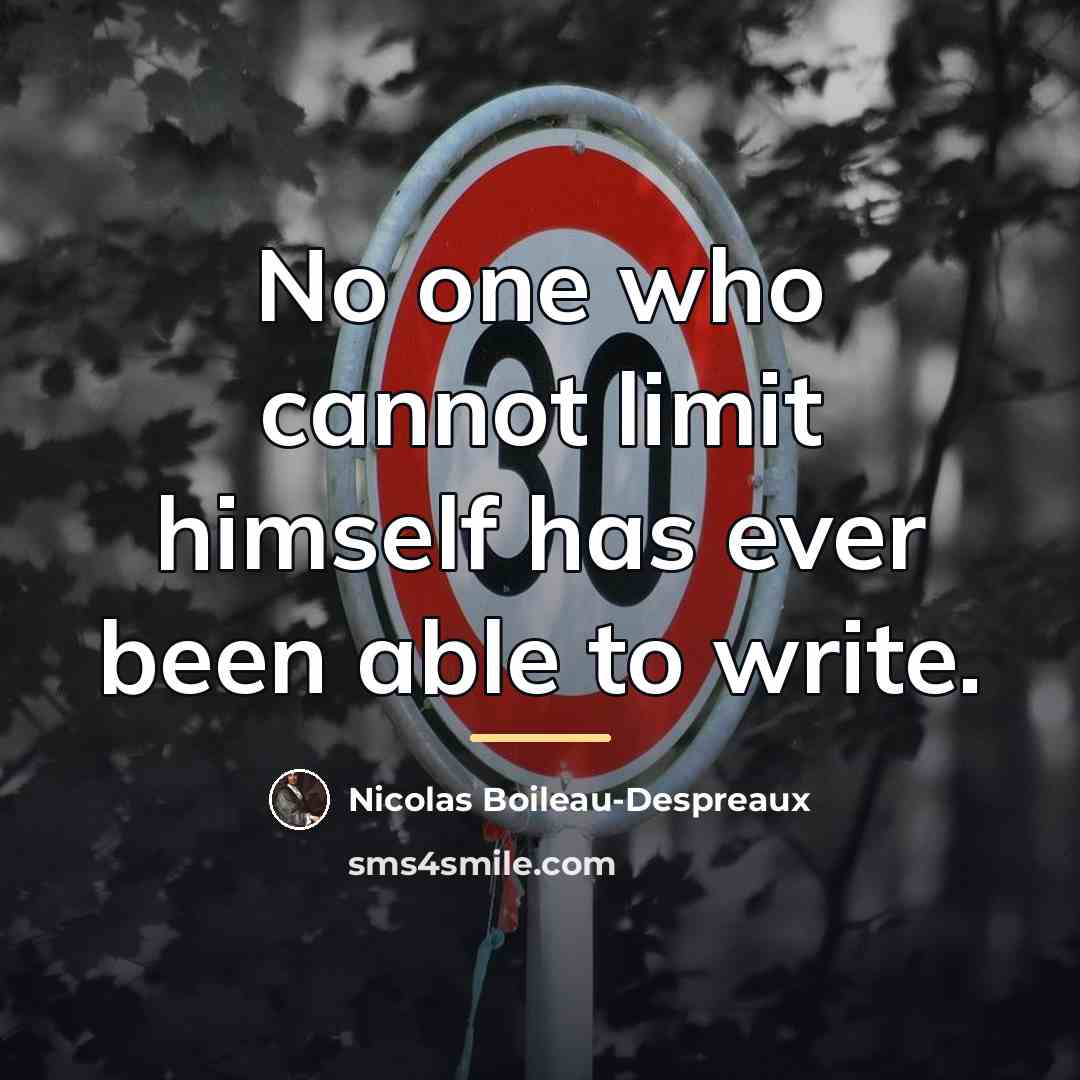 “No one who cannot limit himself has ever been able…” quote by Nicolas Boileau-Despreaux