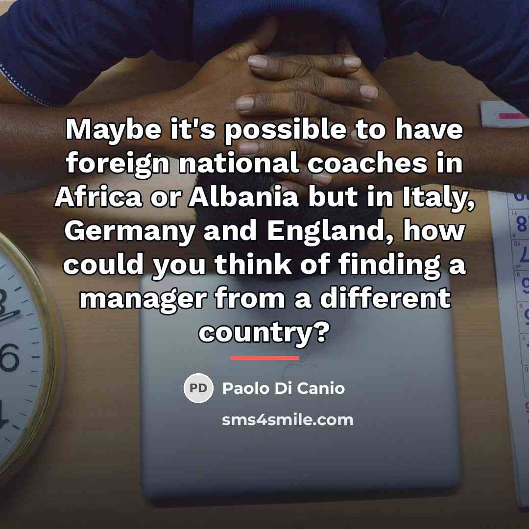 “Maybe it's possible to have foreign national coaches in Africa…” quote by Paolo di Canio