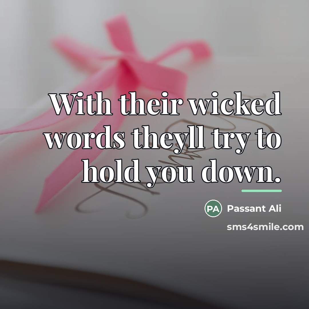 “With their wicked words theyll try to hold you down.…” quote by Passant Ali