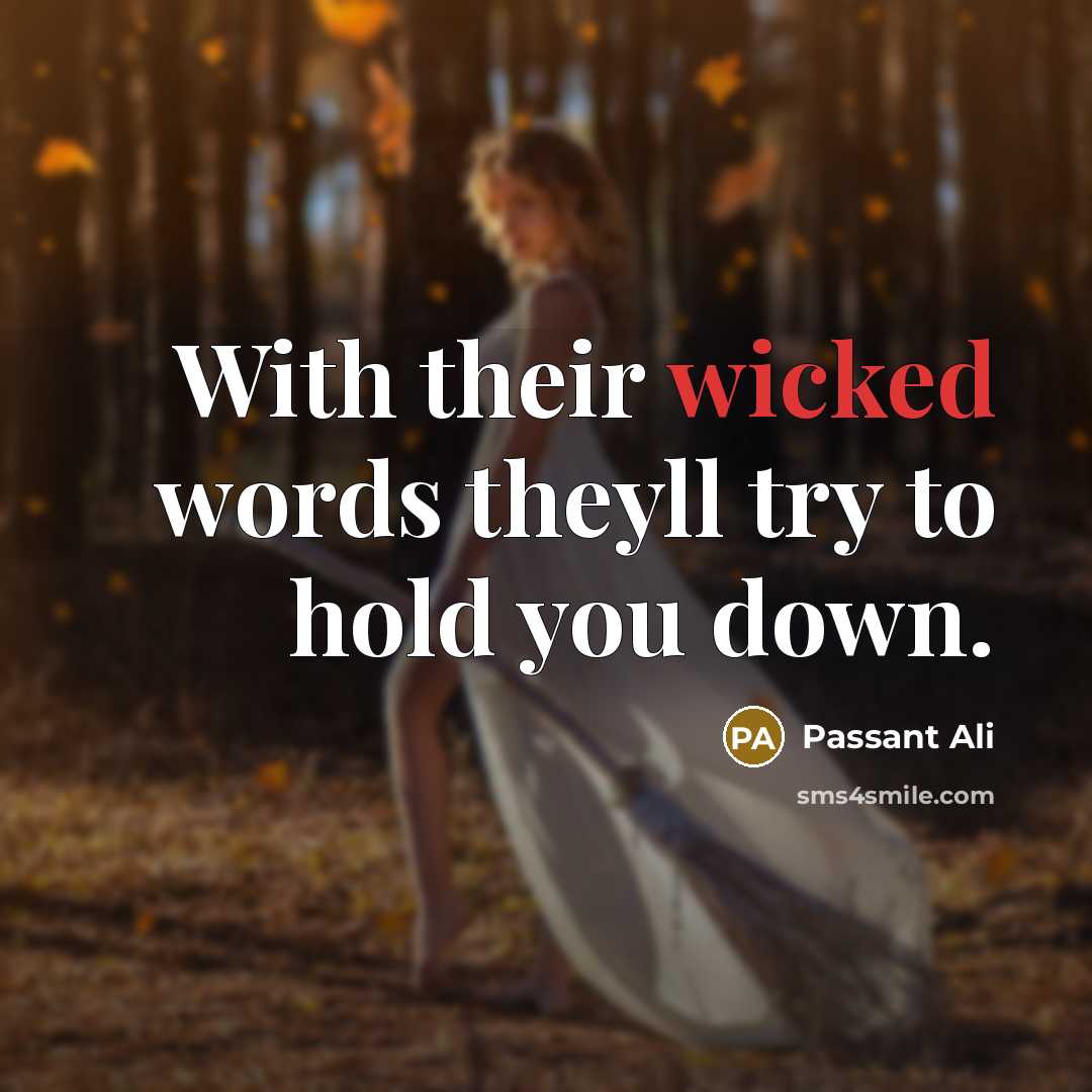 “With their wicked words theyll try to hold you down.” quote by Passant Ali