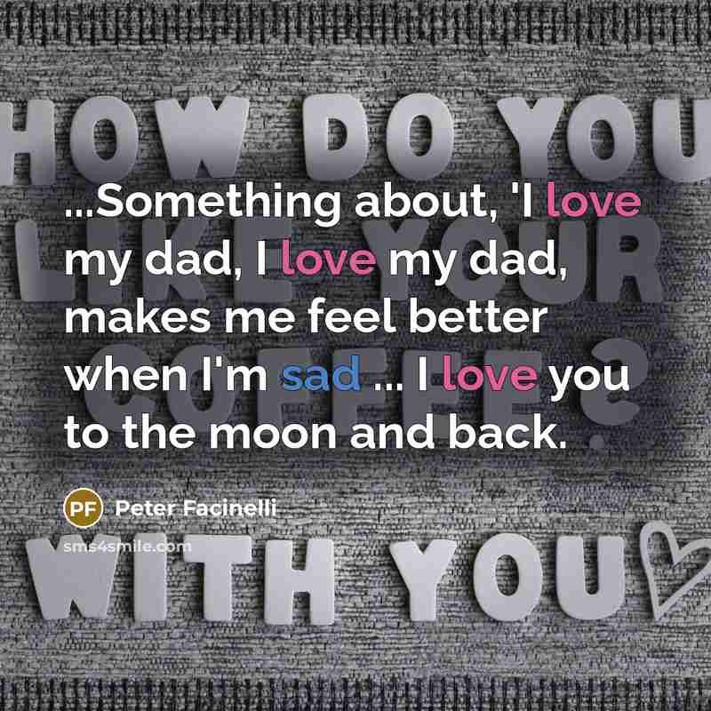 “...Something about, 'I love my dad, I love my dad,…” quote by Peter Facinelli